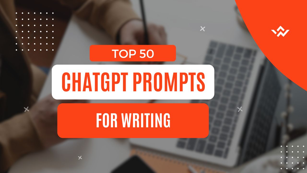 TOP 50 CHATGPT PROMPTS FOR WRITING